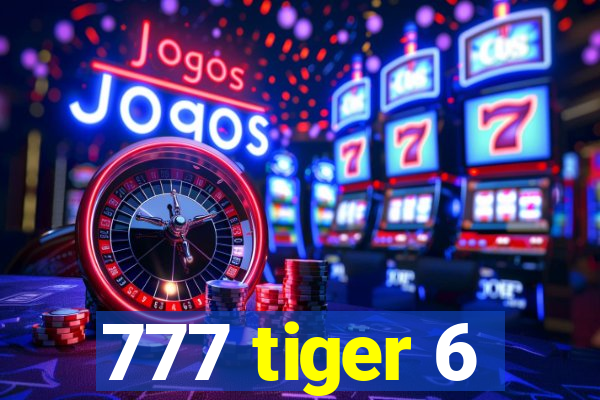 777 tiger 6